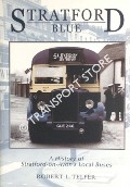 Stratford Blue - A History of Stratford-on-Avon's Local Buses by TELFER, Robert L. 